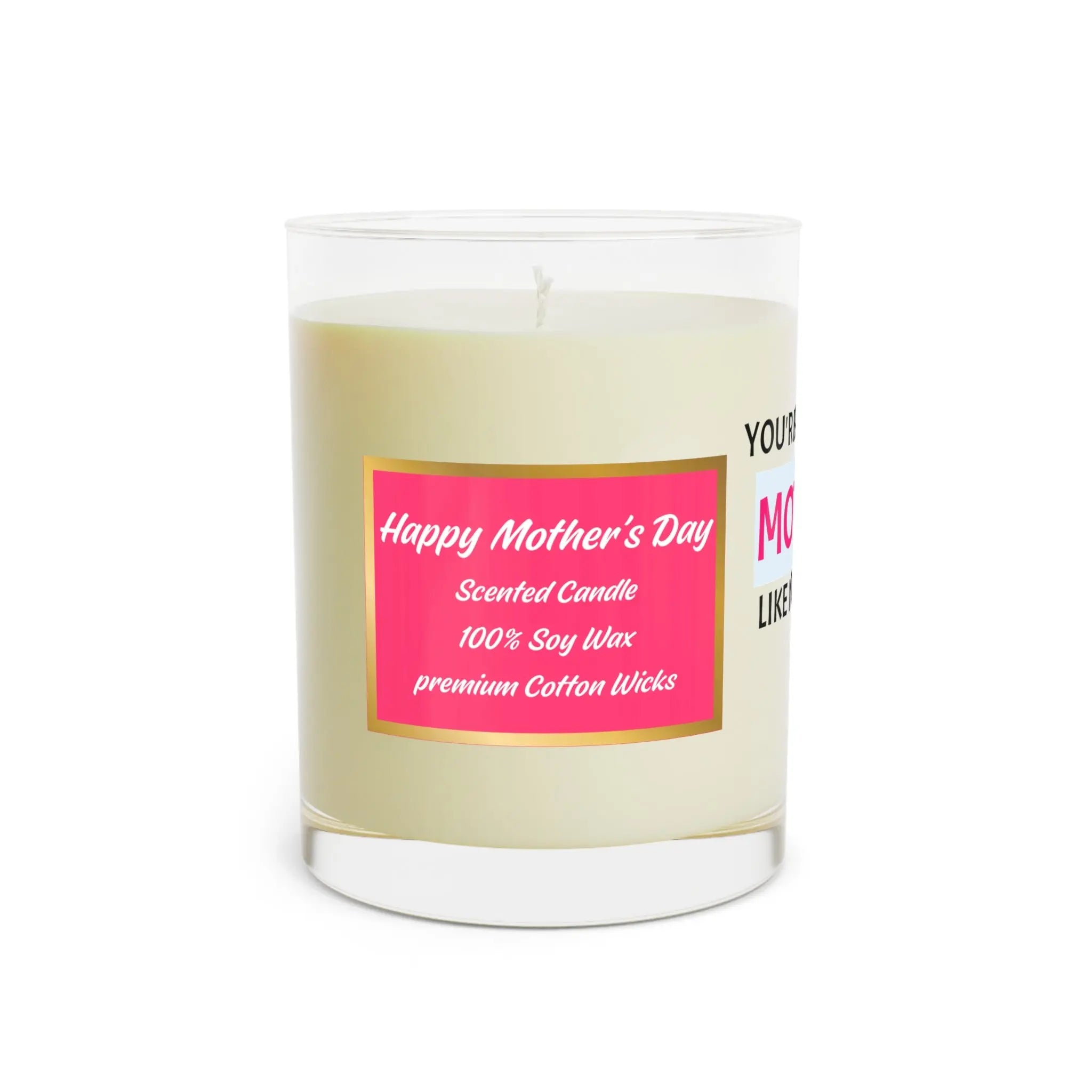 Scented Candle - "You're a Mother Like No Other" - 11oz Gift for Mother's Day Printify
